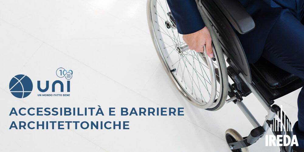 Accessibilità e Barriere Architettoniche: Ecco la Nuova Norma UNI